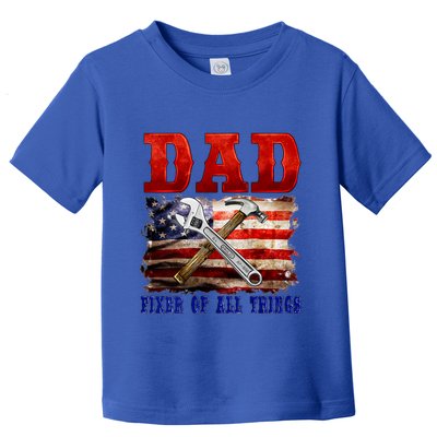 Dad Fixer Of All Things Funny Father Day Toddler T-Shirt