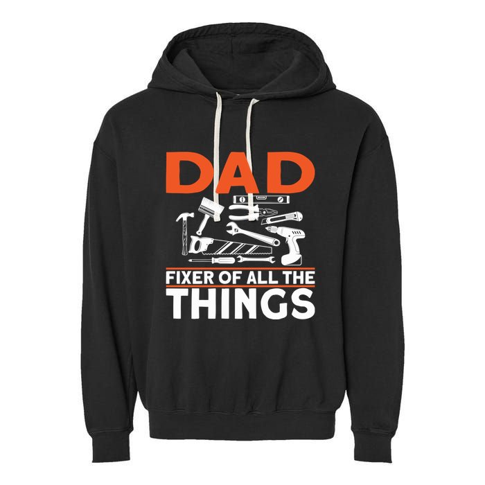 Dad Fixer Of All The Things Handyman Dads Dad Fixer Garment-Dyed Fleece Hoodie