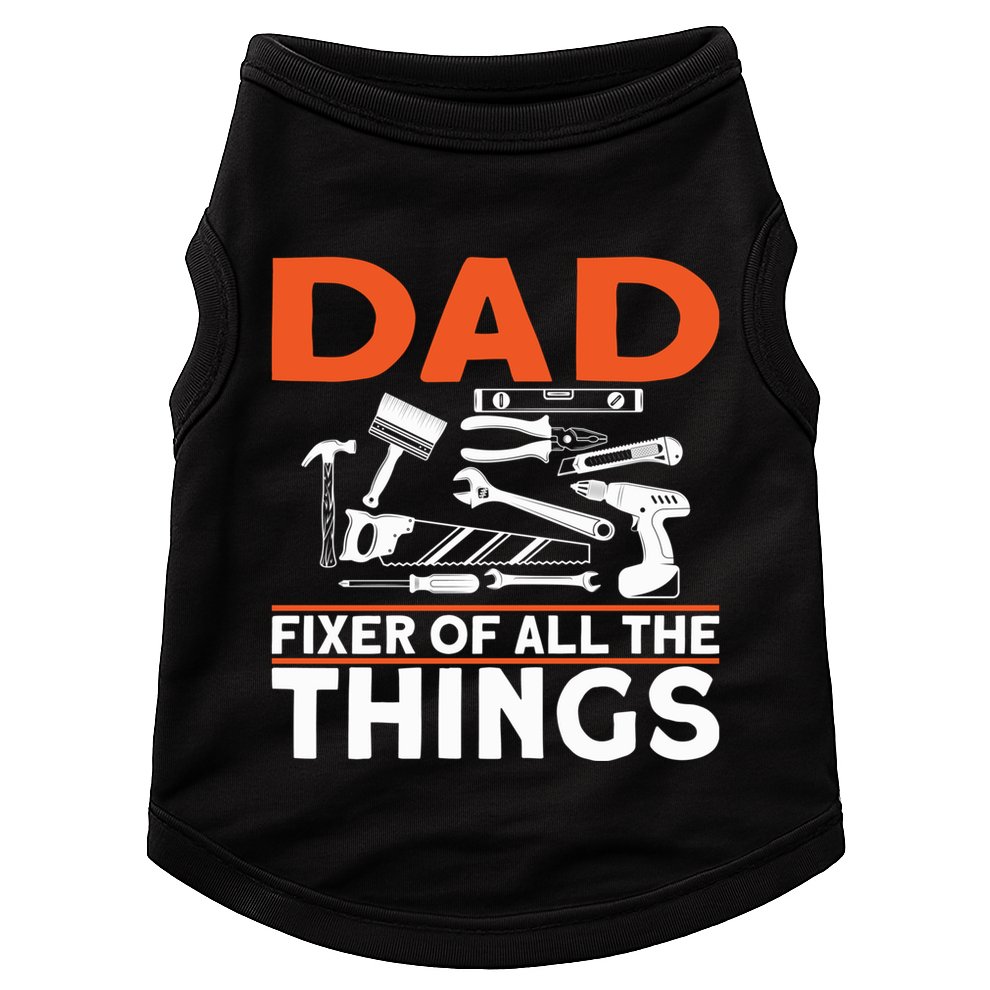 Dad Fixer Of All The Things Handyman Dads Dad Fixer Doggie Tank