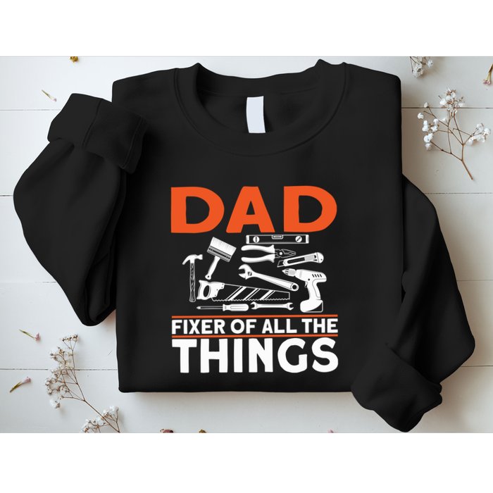 Dad Fixer Of All The Things Handyman Dads Dad Fixer Sweatshirt