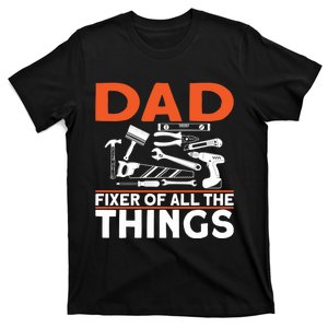 Dad Fixer Of All The Things Handyman Dads Dad Fixer T-Shirt