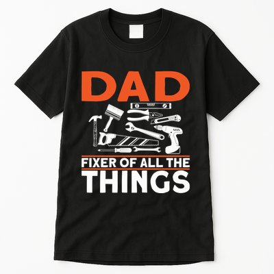 Dad Fixer Of All The Things Handyman Dads Dad Fixer Tall T-Shirt