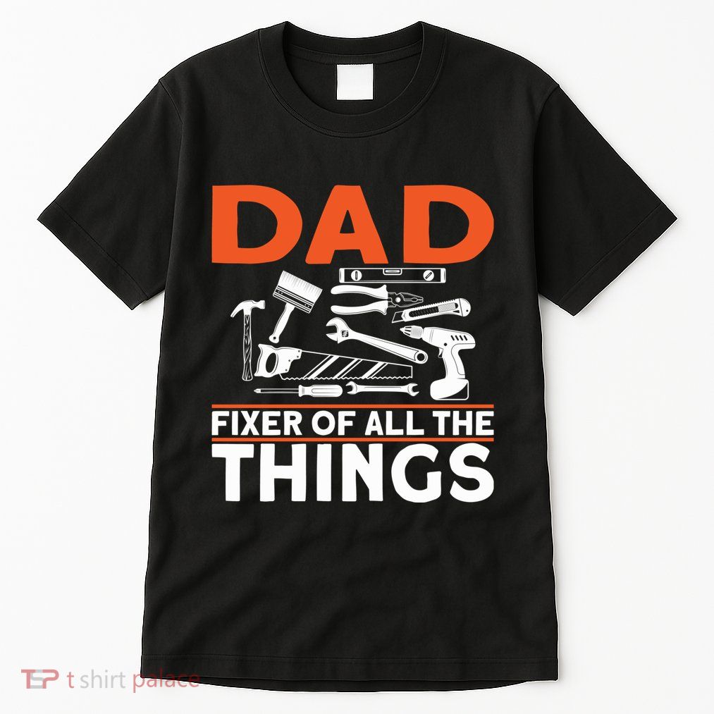 Dad Fixer Of All The Things Handyman Dads Dad Fixer Tall T-Shirt
