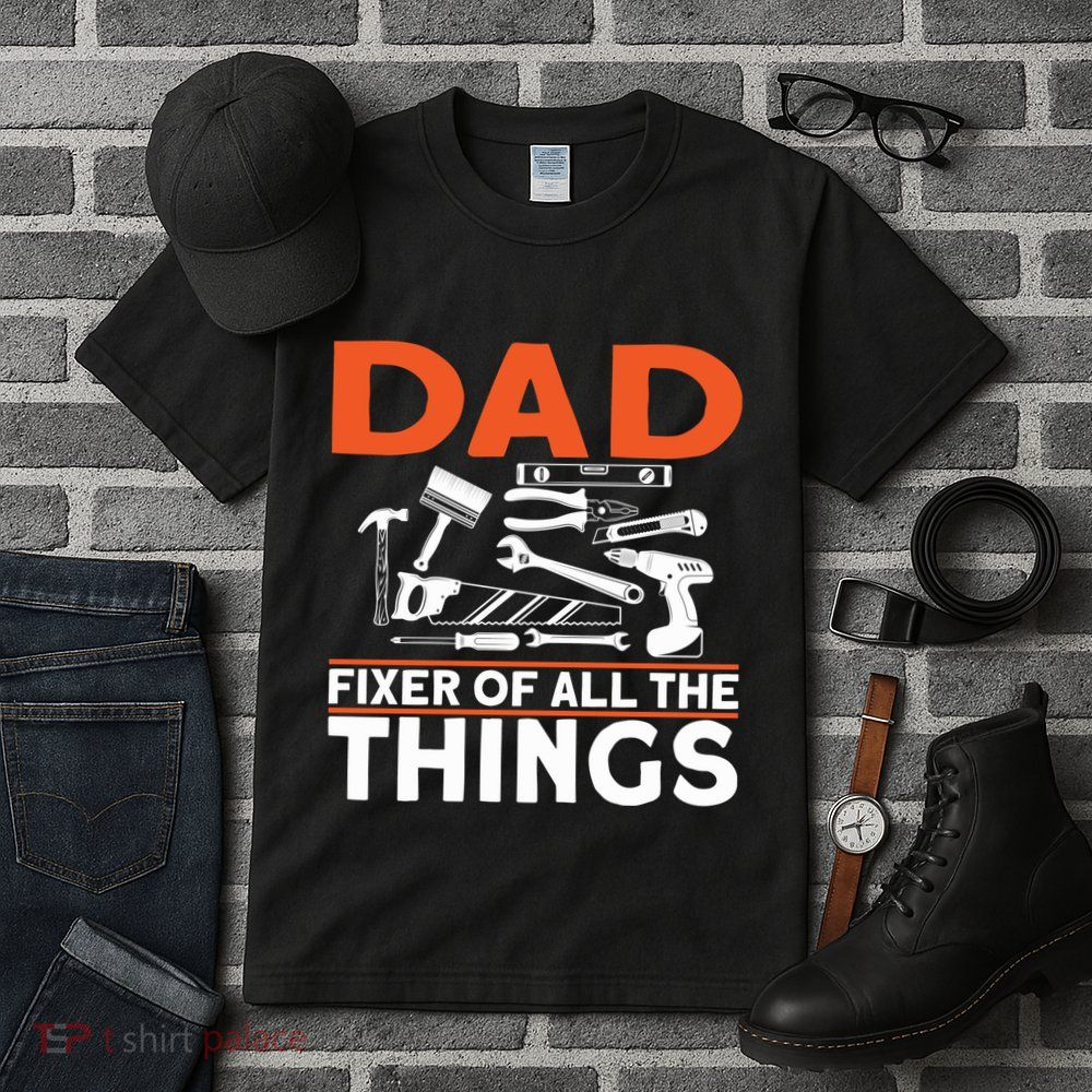 Dad Fixer Of All The Things Handyman Dads Dad Fixer Tall T-Shirt