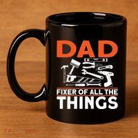 Dad Fixer Of All The Things Handyman Dads Dad Fixer 11oz C Handle Ceramic Mug