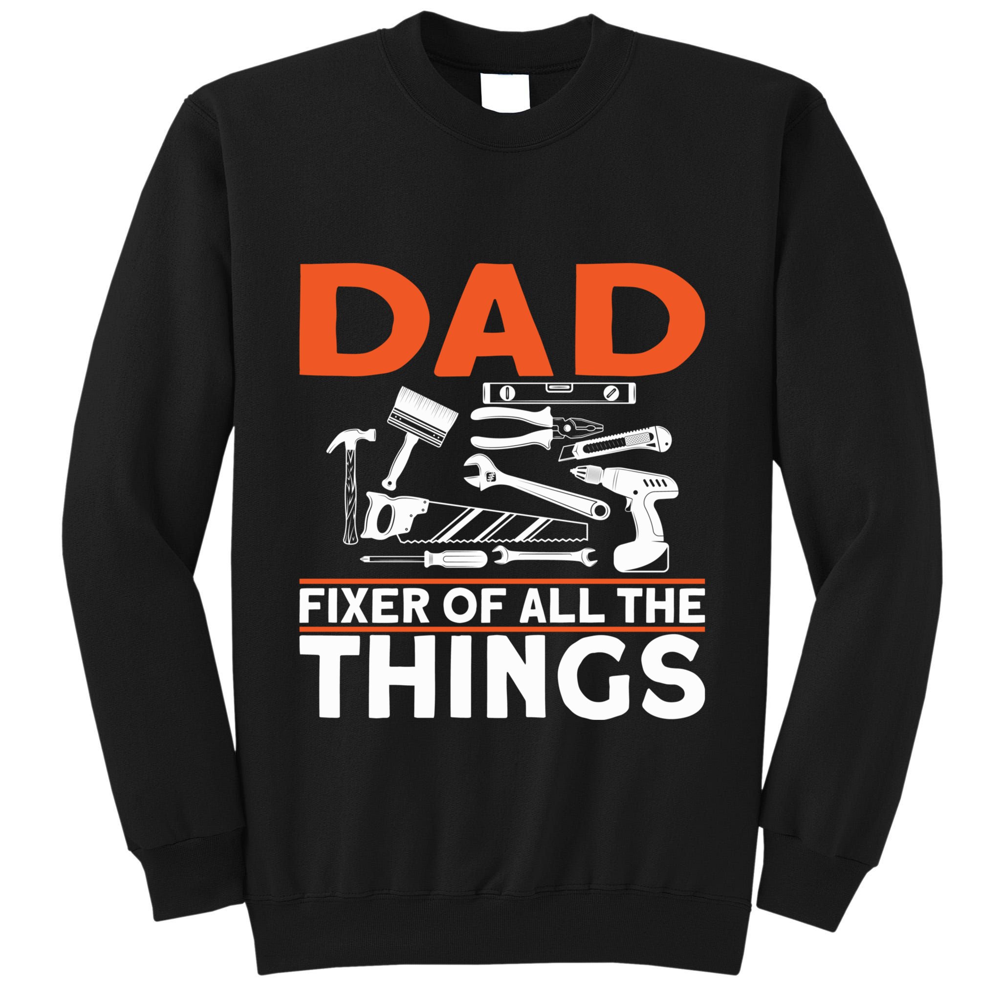 Dad Fixer Of All The Things Handyman Dads Dad Fixer Tall Sweatshirt