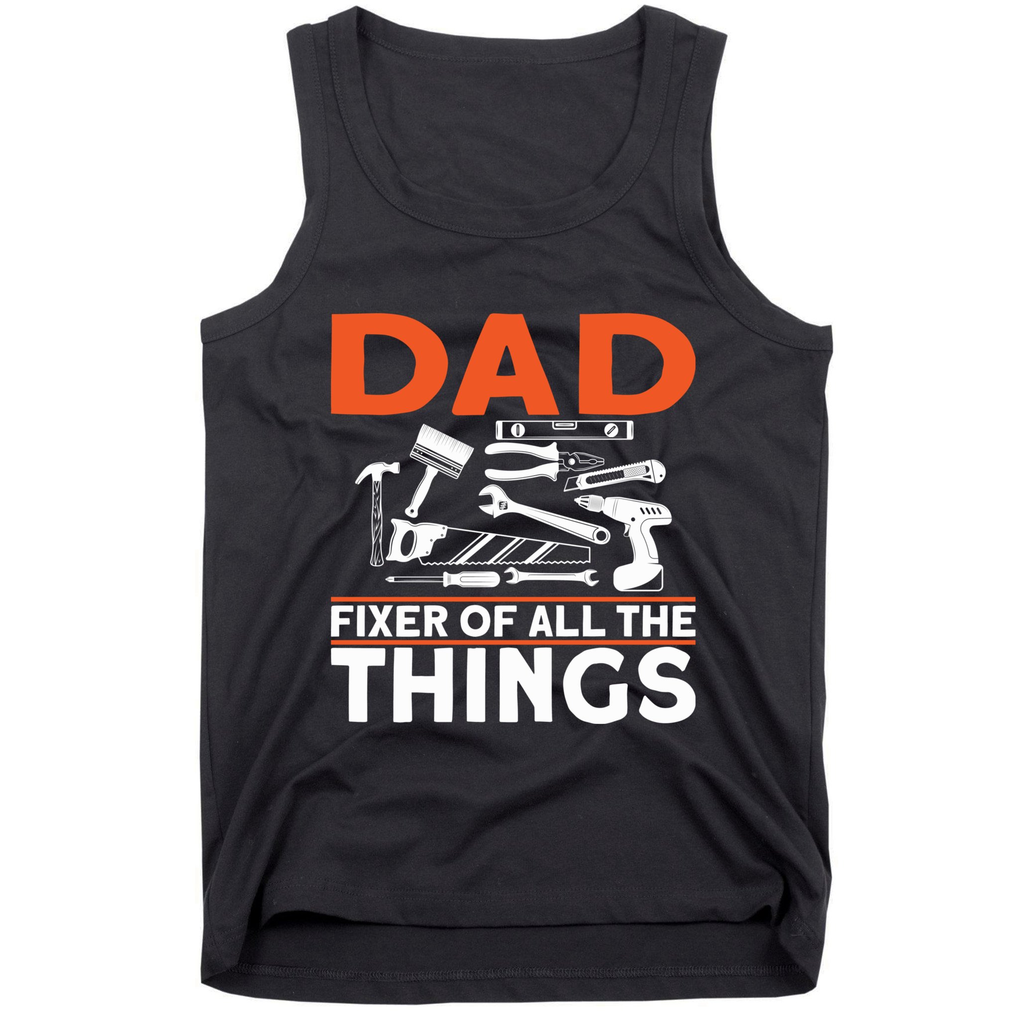 Dad Fixer Of All The Things Handyman Dads Dad Fixer Tank Top