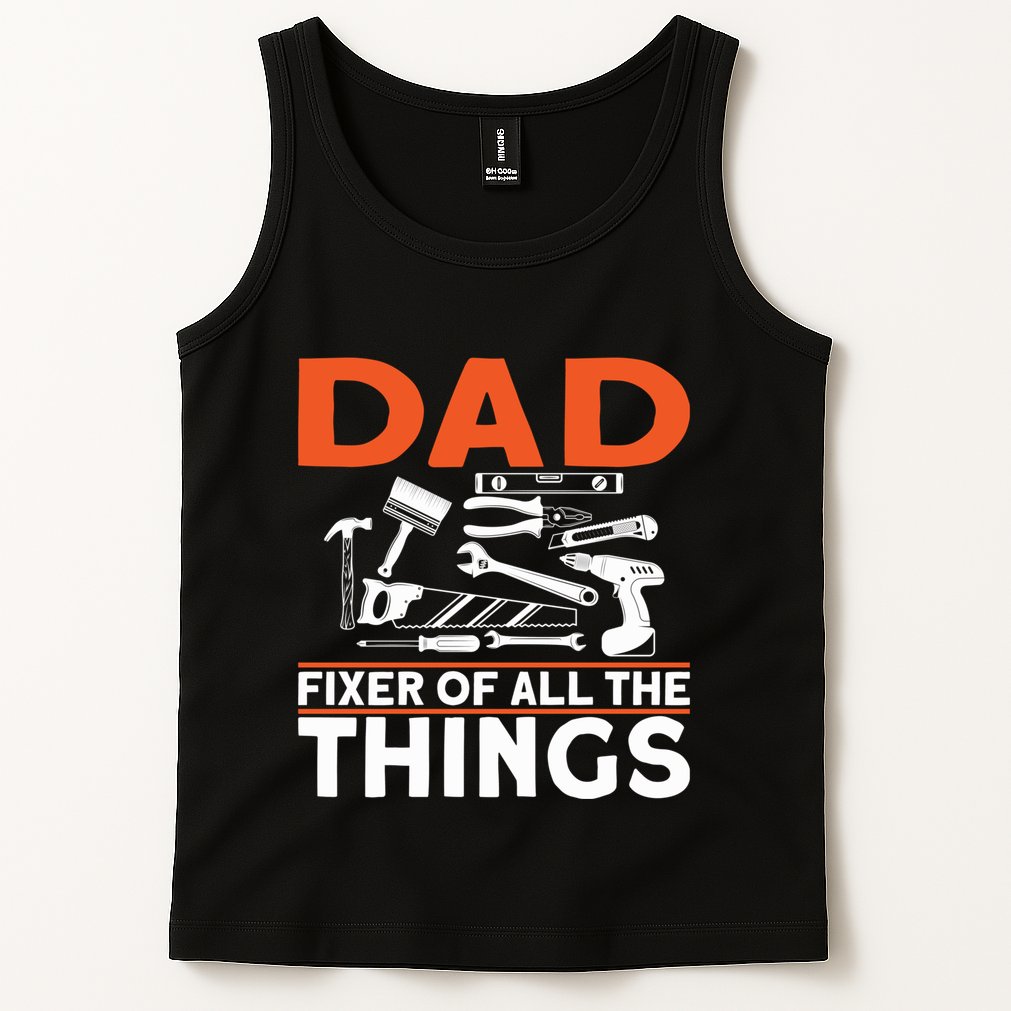 Dad Fixer Of All The Things Handyman Dads Dad Fixer Tank Top