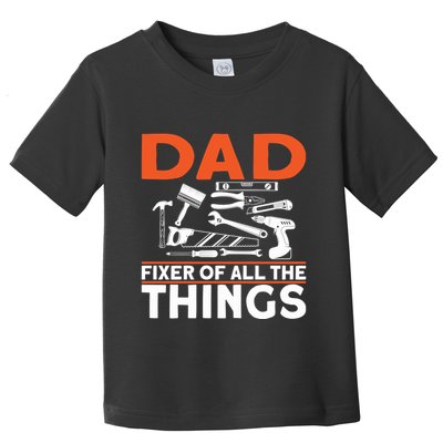 Dad Fixer Of All The Things Handyman Dads Dad Fixer Toddler T-Shirt