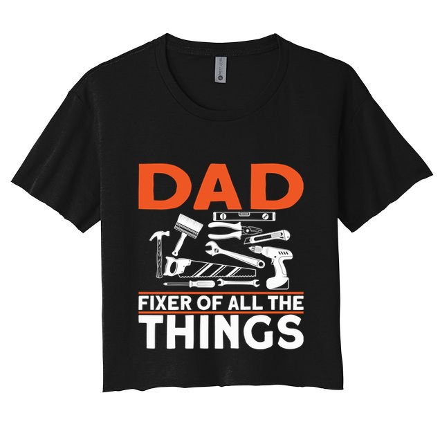 Dad Fixer Of All The Things Handyman Dads Dad Fixer Crop Top