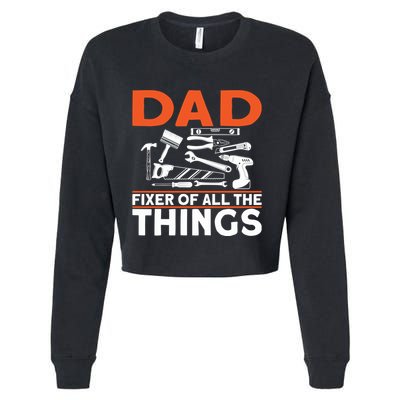 Dad Fixer Of All The Things Handyman Dads Dad Fixer Cropped Pullover Crew