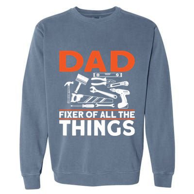 Dad Fixer Of All The Things Handyman Dads Dad Fixer Garment-Dyed Sweatshirt
