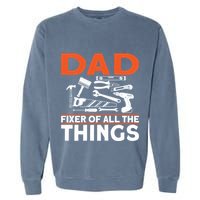 Dad Fixer Of All The Things Handyman Dads Dad Fixer Garment-Dyed Sweatshirt