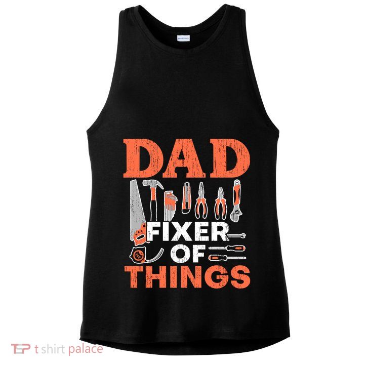 Dad Fixer Of Things Artisan Crafts Repair Fathers Day Gift Ladies PosiCharge Tri-Blend Wicking Tank