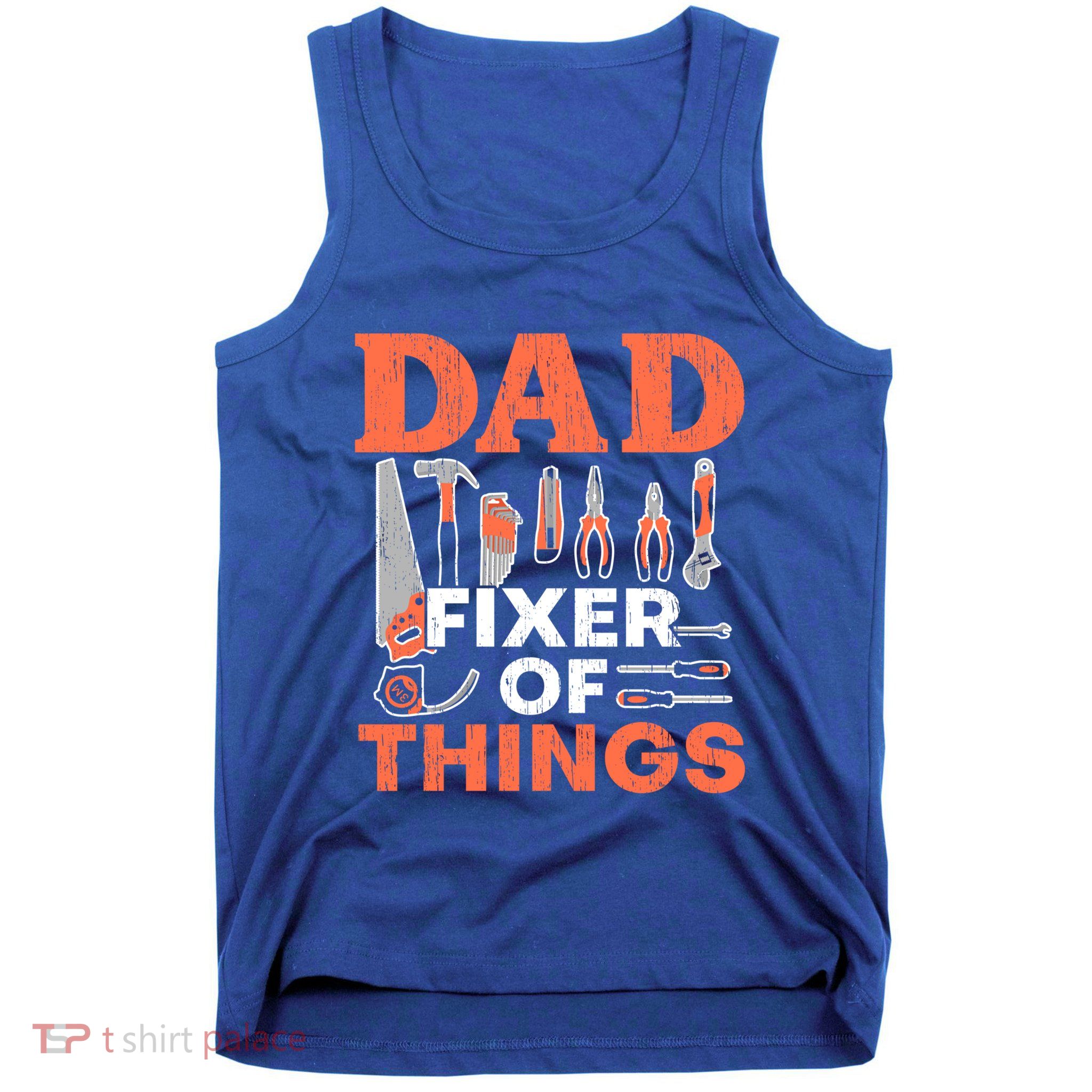 Dad Fixer Of Things Artisan Crafts Repair Fathers Day Gift Tank Top