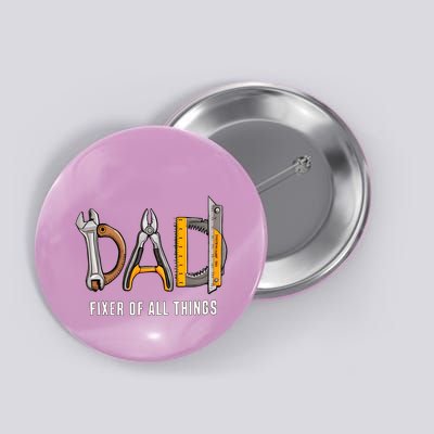 Dad Fixer Of All Things Dad Life Family Button