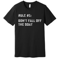 Dont Fall Off The Boat Funny Cruise Ship Vacation Premium T-Shirt