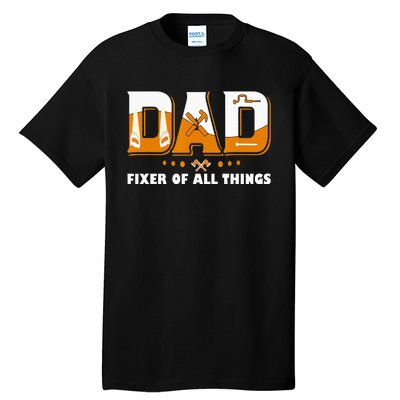 Dad Fixer Of All Things Funny Dad Joke Handyman Construction Tall T-Shirt