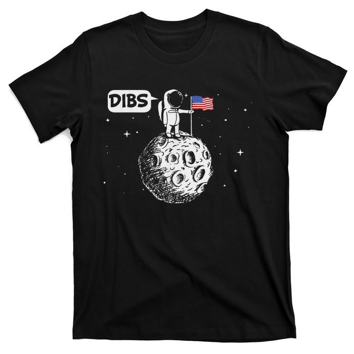 Dibs Flag On Moon Astronaut Space T-Shirt