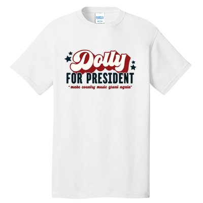 Dolly For President Tall T-Shirt