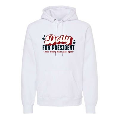 Dolly For President Premium Hoodie