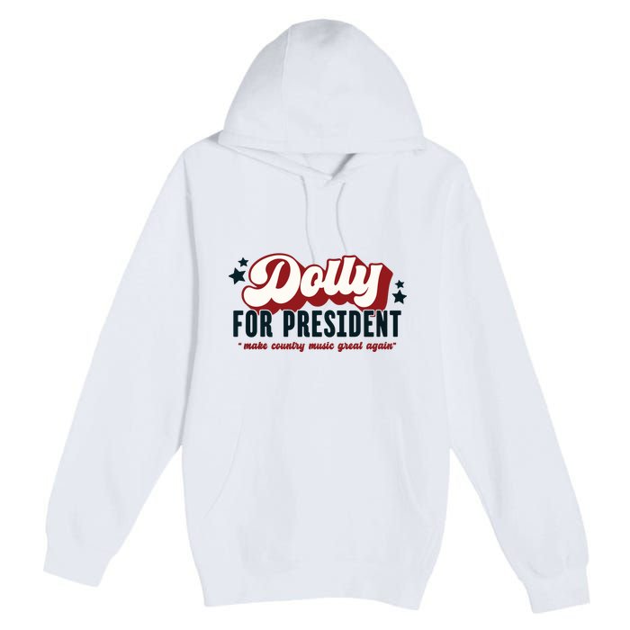 Dolly For President Premium Pullover Hoodie