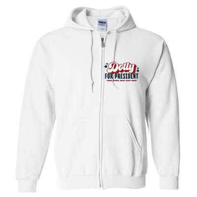 Dolly For President Full Zip Hoodie