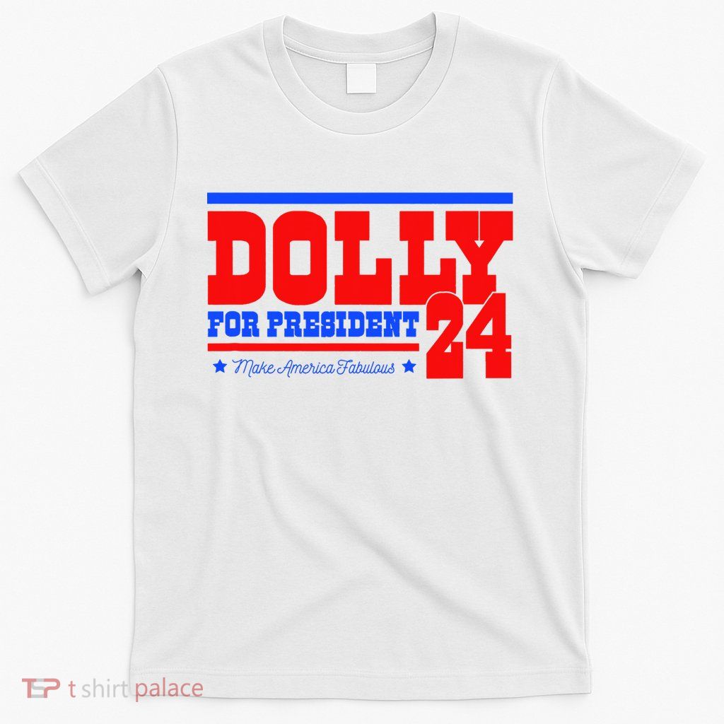Dolly For President T-Shirt