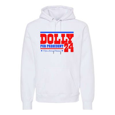 Dolly For President Premium Hoodie