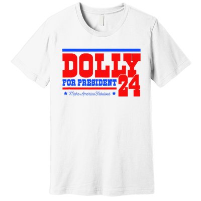 Dolly For President Premium T-Shirt