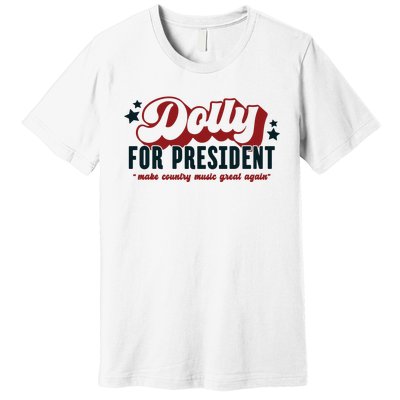 Dolly For President Premium T-Shirt