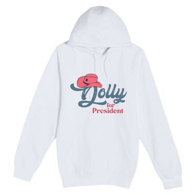 Dolly For President Premium Pullover Hoodie