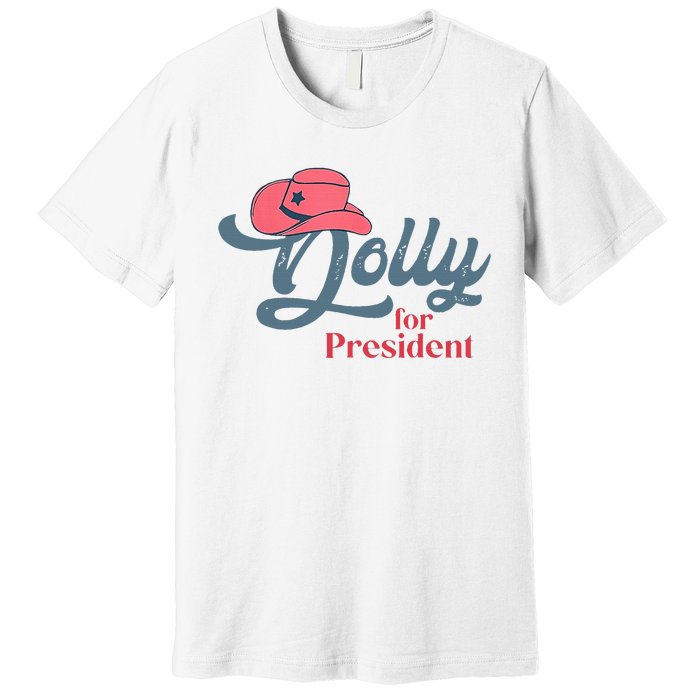 Dolly For President Premium T-Shirt