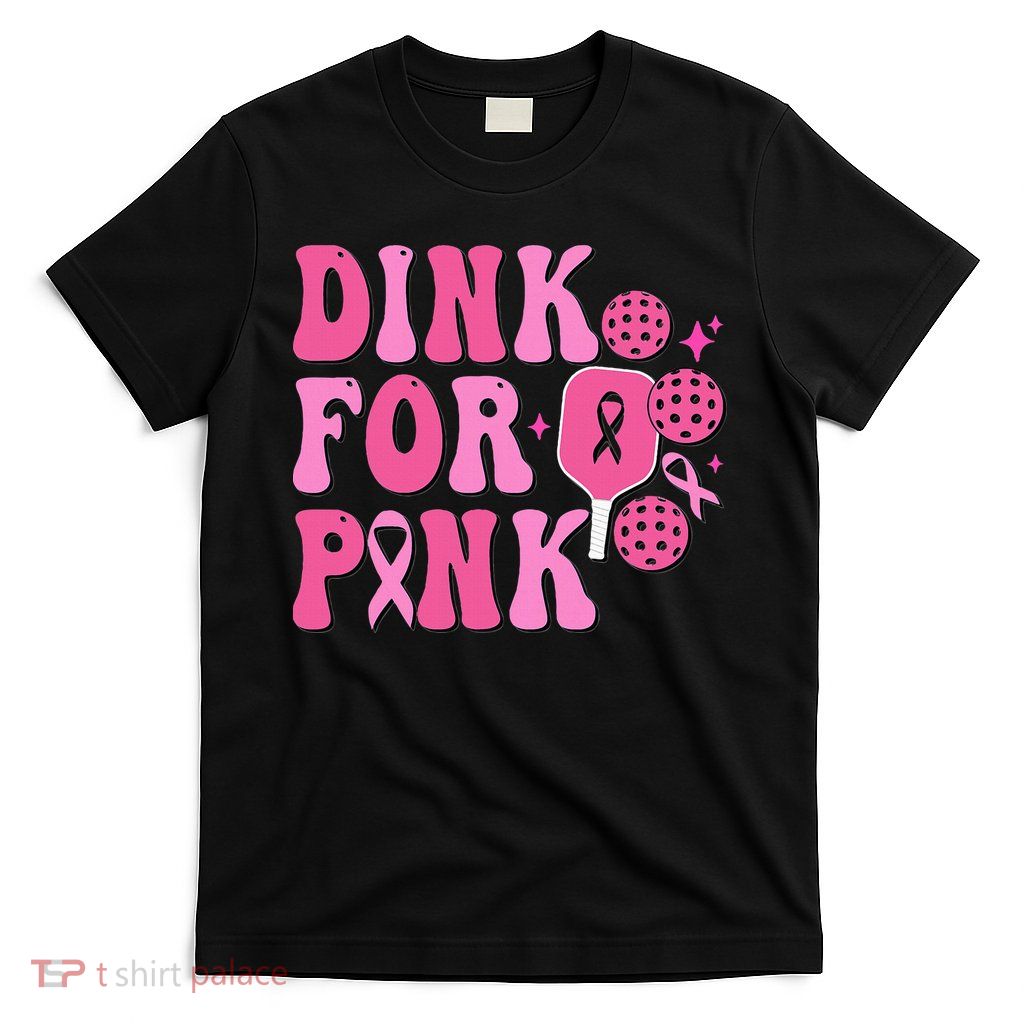 Dink For P.I.N.K. Breast Cancer Awareness Pickleball T-Shirt