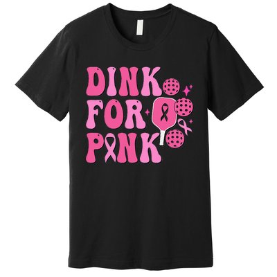 Dink For P.I.N.K. Breast Cancer Awareness Pickleball Premium T-Shirt