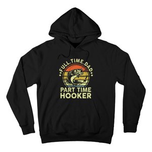 Dad Fishing Part Time Hooker Funny Father Day Gift Hoodie