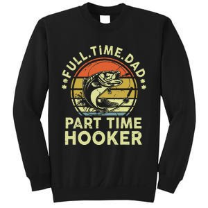 Dad Fishing Part Time Hooker Funny Father Day Gift Sweatshirt