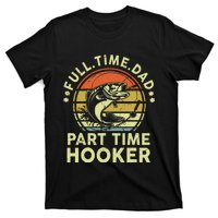 Dad Fishing Part Time Hooker Funny Father Day Gift T-Shirt