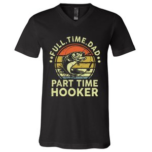 Dad Fishing Part Time Hooker Funny Father Day Gift V-Neck T-Shirt