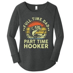 Dad Fishing Part Time Hooker Funny Father Day Gift Women's Perfect Tri Tunic Long Sleeve Shirt