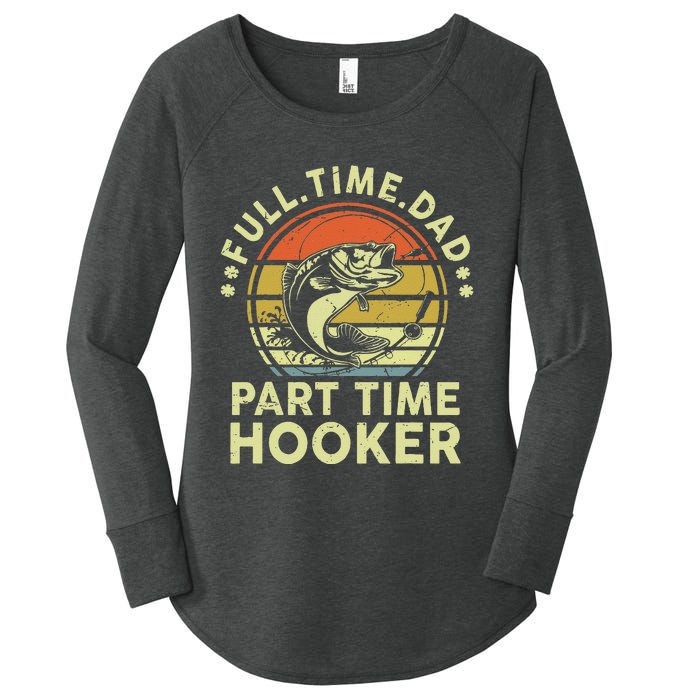 Dad Fishing Part Time Hooker Funny Father Day Gift Women's Perfect Tri Tunic Long Sleeve Shirt