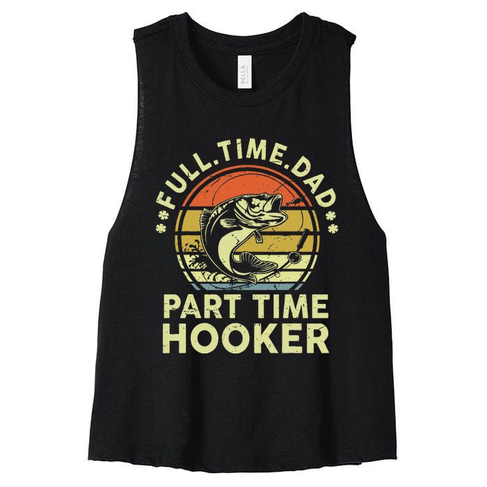 Dad Fishing Part Time Hooker Funny Father Day Gift Women's Racerback Cropped Tank