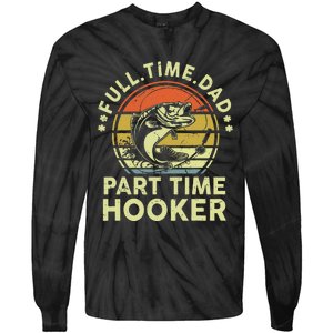 Dad Fishing Part Time Hooker Funny Father Day Gift Tie-Dye Long Sleeve Shirt