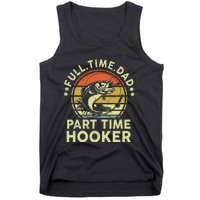 Dad Fishing Part Time Hooker Funny Father Day Gift Tank Top