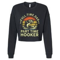 Dad Fishing Part Time Hooker Funny Father Day Gift Cropped Pullover Crew