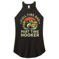 Dad Fishing Part Time Hooker Funny Father Day Gift Women's Perfect Tri Rocker Tank