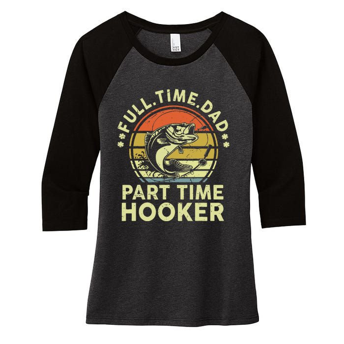 Dad Fishing Part Time Hooker Funny Father Day Gift Women's Tri-Blend 3/4-Sleeve Raglan Shirt