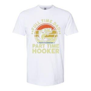 Dad Fishing Part Time Hooker Funny Father Day Gift Softstyle CVC T-Shirt