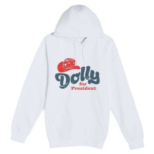 Dolly For President Premium Pullover Hoodie