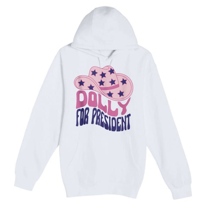 Dolly For President Personalized Dolly First Name Pink Cowboy Hat Premium Pullover Hoodie